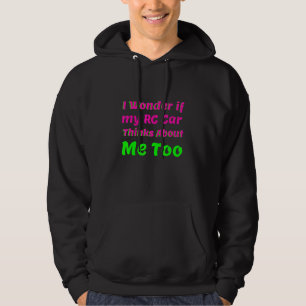 Veste À Capuche Je Me Demande Si Ma Voiture Rc Pense À Moi Aussi R