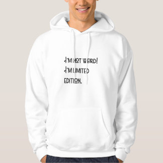 Veste À Capuche Je ne suis pas bizarre ! Je suis en édition limité