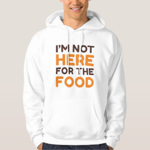 Veste À Capuche Je ne suis pas ici pour la nourriture