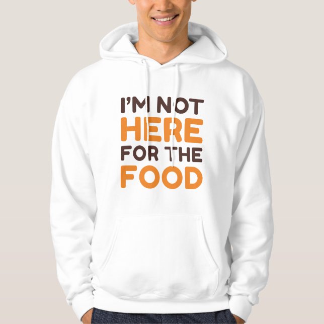 Veste À Capuche Je ne suis pas ici pour la nourriture (Devant)