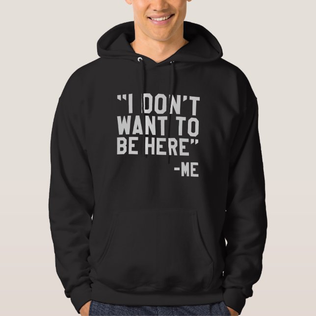 Veste À Capuche Je ne veux pas être ici (Devant)