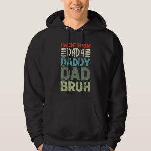 Veste À Capuche Je Suis Allé De Dada À Papa À Papa À Bruh Pères D