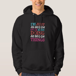 Veste À Capuche Je suis juste Rebecca ici faisant Rebecca Things N