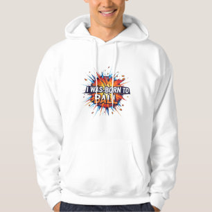 Veste À Capuche Je suis né à Ball - Explosive Basketball Art