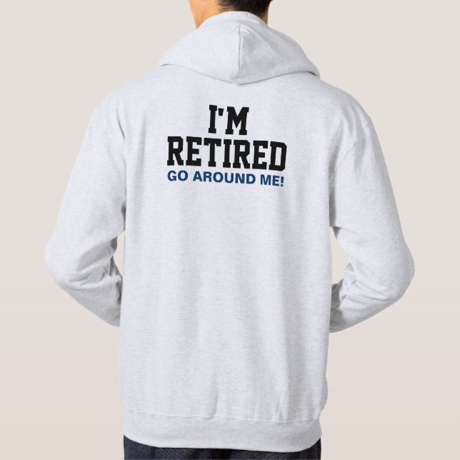 Veste À Capuche Je suis retraité Aller autour de moi (retour) (Dos)