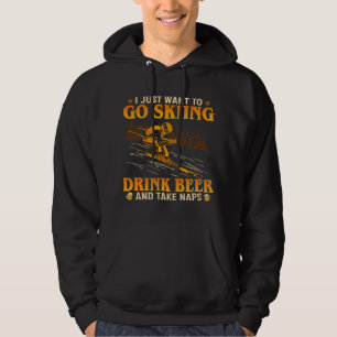 Veste À Capuche Je Veux Juste Aller Skier Boire De La Bière Et Fai