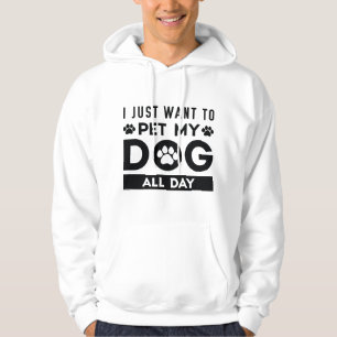 Veste À Capuche Je Veux Juste Pet Mon Chien Toute La Journée
