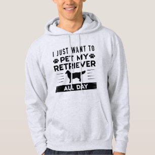 Veste À Capuche Je Veux Juste Pet Mon Retriever Toute La Journée