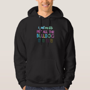 Veste À Capuche Je Veux Juste Pet Tous Les Chiens Bulldog