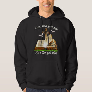 Veste À Capuche Jésus Il Est Mort Pour Moi, Alors Je Vis Pour Lui 