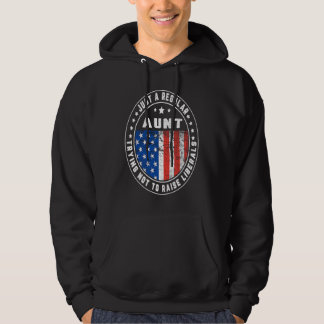 Veste À Capuche Just A Regular Aunt Raise Liberals USA American Fl
