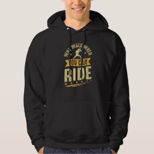 Veste À Capuche Kick Scooter Pourquoi Marcher Quand Vous Pouvez Ma
