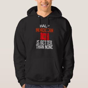 Veste À Capuche La Moitié Marocaine Est Meilleure Que Aucun Maroca