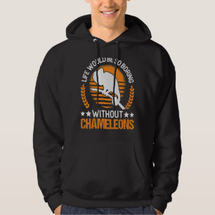 Veste À Capuche La Vie Serait Si Ennuyante Sans Chameleons