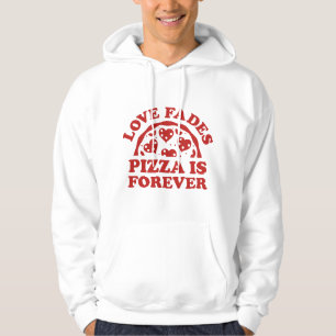 Veste À Capuche L'amour s'estompe, la pizza est éternelle