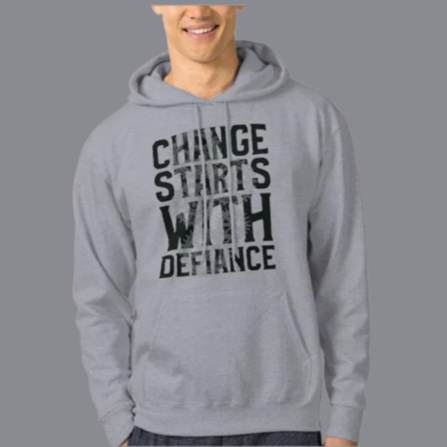 Veste À Capuche Le changement commence avec le sweat-shirt Defianc (Créateur téléchargé)