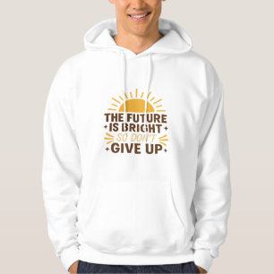 Veste À Capuche Le futur est brillant – Chemise avec citation moti