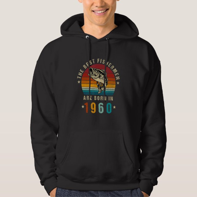 Veste À Capuche Les Meilleurs Pêcheurs Sont Nés En 1960 Pêche Vint (Devant)