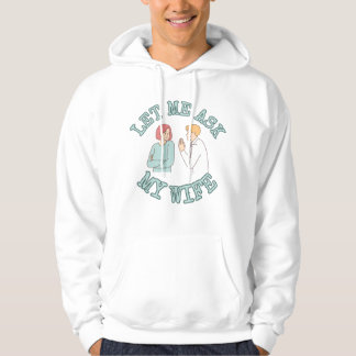 Veste À Capuche Let Me Ask My Wife Graphic Shirt, Funny Husband 