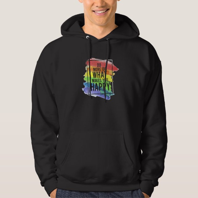 Veste À Capuche LGBT Gay Do more of happiness quotes   (Devant)