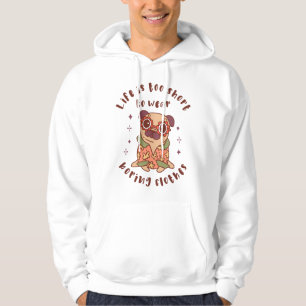 Veste À Capuche Life is too short to wear boring clothes