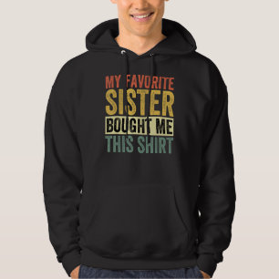 Veste À Capuche Ma Soeur Favorite M'A Acheté Ce Frère Drôle