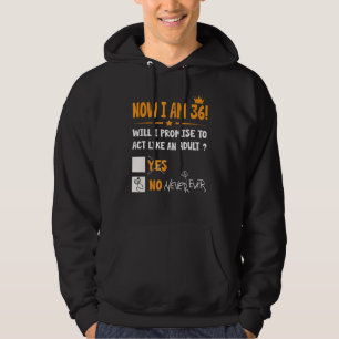 Veste À Capuche Maintenant, J'Ai 36 Ans 36e Anniversaire Adulte Ho
