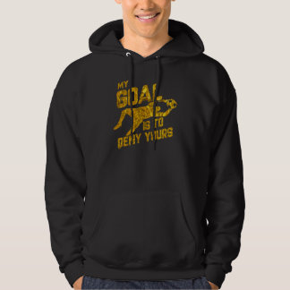 Veste À Capuche Mon But Est De Refuser Votre Goalkeeper De Footbal