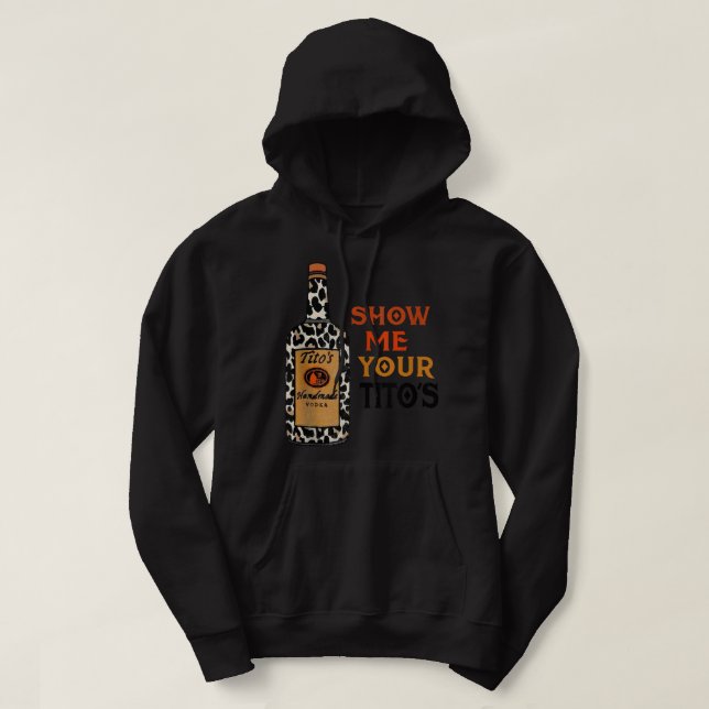 Veste À Capuche Montrez-moi votre Tito's drôle Boire Vodka Alcool  (Design devant)