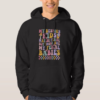 Veste À Capuche My Besties Kids May Be Feral But Those Are My Fera