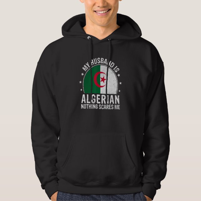 Veste À Capuche My Husband Is Algerian Nothing Scares Me Algerian  (Devant)