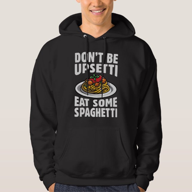 Veste À Capuche Ne soyez pas désagréable de manger des spaghettis (Devant)