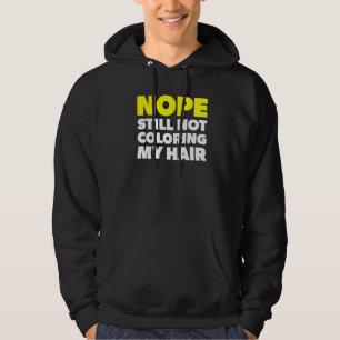 Veste À Capuche Non Toujours Pas Colorer Mes Cheveux Stop Teinture