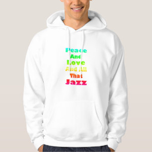 Veste À Capuche Paix et Amour et tout ce Sweatshirt de jazz