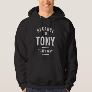Veste À Capuche Parce que je suis Tony C'est pourquoi Nom Amusant 