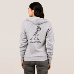Veste À Capuche Pas de golf aujourd'hui Funny Sad Girl Stick Figur