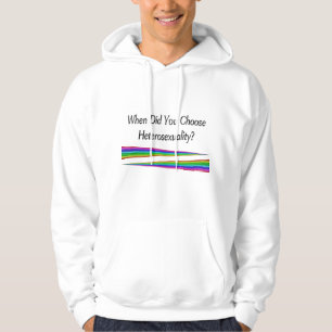 Veste À Capuche Quand Avez-Vous Choisi L'Hétérosexualité ?