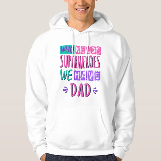 Veste À Capuche Qui a besoin de super-héros nous avons papa (Devant)