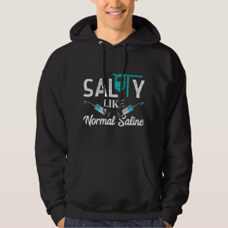 Veste À Capuche Salty Like Normal Saline - Funny Nurse School Ther
