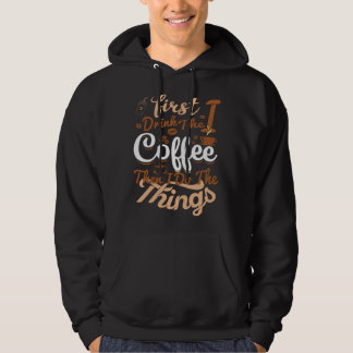 Veste À Capuche Saying First I Drink The Coffee Then I Do The Thin