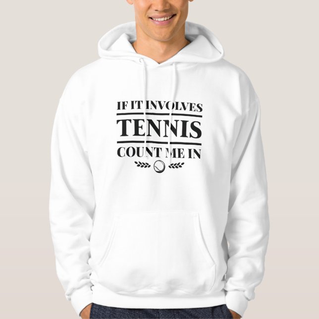 Veste À Capuche Si Ça Concerne Le Tennis, Comptez-Moi Dans (Devant)