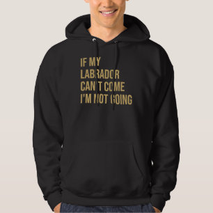 Veste À Capuche Si Mon Labrador Can&amp 39 T Come I&amp 39 M Ne Va