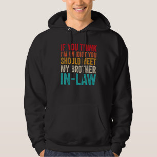 Veste À Capuche Si tu penses que je suis un Idiot, tu devrais renc