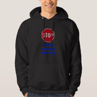 Veste À Capuche Stop, Think Before You Act Hoodie