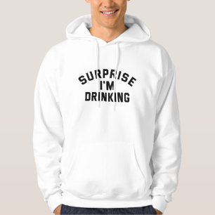 Veste À Capuche Surprise Je suis Boire Humour Boire Lover Cadeau