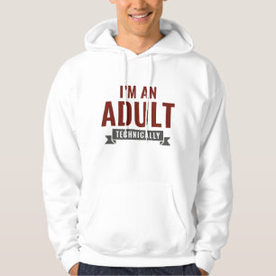 Veste À Capuche Techniquement, je suis un adulte