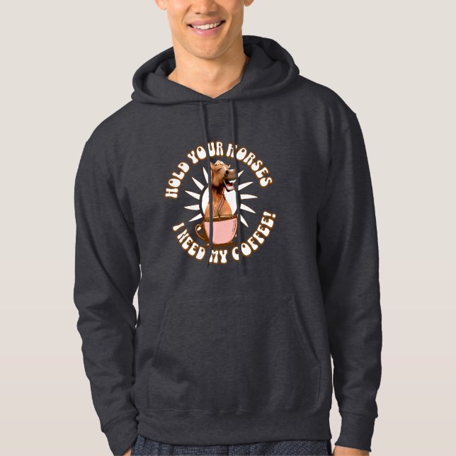 Veste À Capuche Tenez vos chevaux - J'ai besoin de mon café ! Drôl (Devant)
