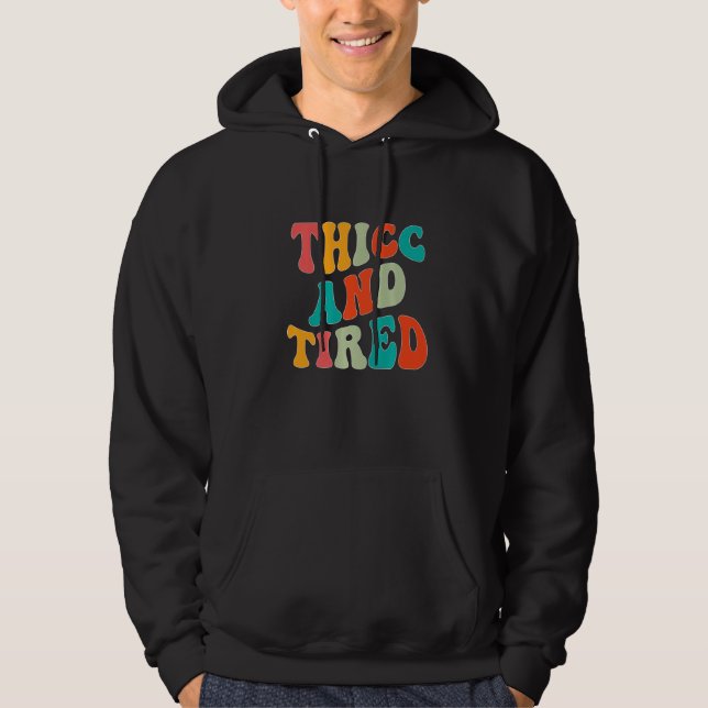 Veste À Capuche Thicc And Tired Saying Groovy Thicc & Tired Women  (Devant)