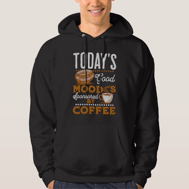 Veste À Capuche Today's Good Mood Is Sponsored By Coffee  Coffee (Devant)