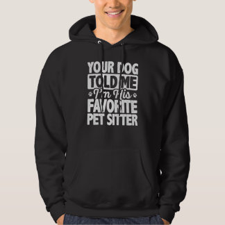 Veste À Capuche Ton Chien M'A Dit Que Je suis Son Amateur Préféré 